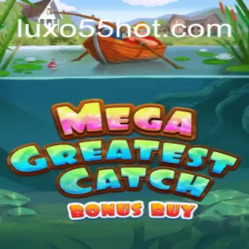 Desvendando MegaGreatestCatchBonusBuy: A Nova Sensação com LUXO55